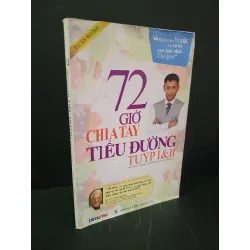 72 giờ chia tay tiểu đường tuýp I và II mới 70% bẩn bìa, ố nhẹ, tróc gáy, tróc bìa 2018 Tiến sĩ Biswaroop Roy Chowdhury HCM3004 SỨC KHỎE - THỂ THAO 444978