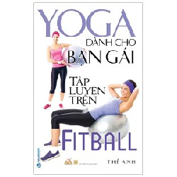 Yoga Dành Cho Bạn Gái Tập Luyện Trên Fitball - Thế Anh 185778