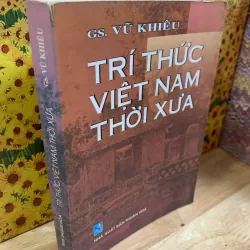 Trí Thức Việt Nam Thời Xưa - GS. Vũ Khiêu
