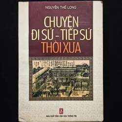 Chuyện Đi Sứ - Tiếp Sứ Thời Xưa - Nguyễn Thế Long