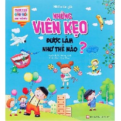 Mười Vạn Câu Hỏi Như Thế Nào - Những Viên Kẹo Được Làm Như Thế Nào? - Nhiều Tác Giả 179408