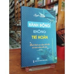 Hành Động Không Trì Hoãn - Tuyết Nguyễn 193369