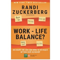 Work-life Balance: Khi Người Trẻ Cần Cảm Hứng Và Kế Hoạch Để Theo Đuổi Sự Nghiệp