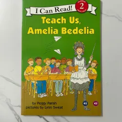 Teach Us, Amelia Bedelia – Peggy Parish (Level: Reading 2 With Help) 1021439