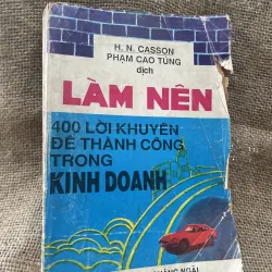 LÀM NÊN : 400 LỜI KHUYÊN ĐỂ THÀNH CÔNG TRONG KINH DOANH