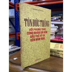 Tôn Đức Thắng với phong trào công nhân Sài Gòn đầu thế kỷ XX đến năm 1930 - Phạm Dương Mỹ Thu Huyền