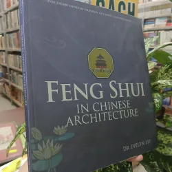 FENG SHUI IN CHINESE ARCHITECTURE (PHONG THỦY TRONG KIẾN TRÚC TRUNG QUỐC) - DR EVELYN LIP