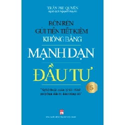 Rón rén gửi tiền tiết kiệm không bằng mạnh dạn đầu tư - Trần Phi Quyên