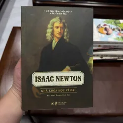Isaac Newton – Nhà Khoa Học Vĩ Đại | Sách Tiểu Sử Danh Nhân Khoa Học - K3 1013447