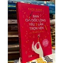Bạn chỉ dốc lòng yêu 3 lần trọn vẹn - Kate Rose 136259