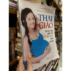 Thai giáo phương pháp khoa học dạy con từ trong bụng mẹ - tiến sĩ Phạm Thị Thuý