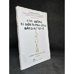 [Phiên Chợ Sách Cũ] Con Đường Đi Đến Thành Công Bằng Sự Tử Tế - Inamori Kazuo H0606, 2016 SBM