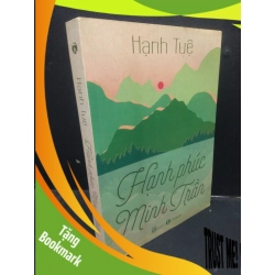 (TẶNG BOOKMARK) Hạnh Phúc Minh Trần Hạnh Tuệ mới 70% bị ướt nhẹ 2017 RBK0605 văn học