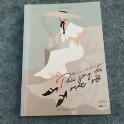 MỘT LẦN TỚI NHÂN GIAN PHẢI SỐNG ĐỜI RỰC RỠ