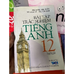 (TẶNG BOOKMARK) Bài Tập Trắc Nghiệm Tiếng Anh 12 (Có Đáp Án) - Phạm Thị Thu Hiền, Võ Liêm An, Võ Liêm Anh 2008 Sách tự học tiếng Anh RBK-AK1T1