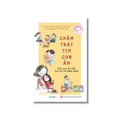 Chăm trái tim con ấm - Cho con lớn lên vui vẻ và hạnh phúc Vanvosach