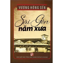 Sài Gòn Năm Xưa - Vương Hồng Sển (Mới 100%) Sách địa danh, du lịch, NXB Tổng Hợp TPHCM - SÁCH ĐẠI HỌC