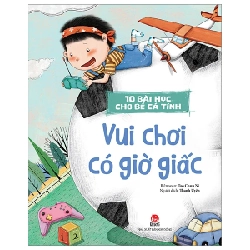 10 Bài Học Cho Bé Cá Tính - Vui Chơi Có Giờ Giấc - Tao Chun Ni (Mới 100%) Truyện thiếu nhi, NXB Kim Đồng - SÁCH ĐẠI HỌC