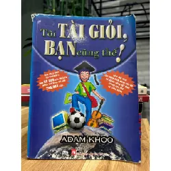 Tôi tài giỏi, bạn cũng thế! – Adam Khoo