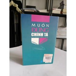 Muốn Đúng Chính Tả - G.S. Nguyễn Lân 548333