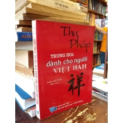 Thư pháp Trung Hoa dành cho người Việt Nam - Phan Thế Phiệt biên soạn
