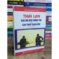 THÁI LAN GIẢI MÃ NỀN CHÍNH TRỊ VÀ CAN THIỆP QUÂN ĐỘI