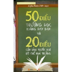 50 Điều Trường Học Không Dạy Bạn Và 20 Điều Cần Làm Trước Rời Ghế Nhà Trường - Alpha Books biên soạn ASB.PO Oreka-Blogmeo120125
