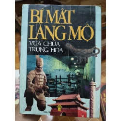 (TẶNG BOOKMARK) Bí mật lăng mộ vua chúa Trung Hoa - 2001 - 515 trang - LỊCH SỬ - CHÍNH TRỊ - TRIẾT HỌC - SLSCTBMLTTMSLSCTRBK3112-177
