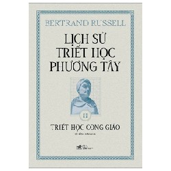 Lịch Sử Triết Học Phương Tây - Tập 2: Triết Học Công Giáo (Bìa Cứng) - Bertrand Russell 176210