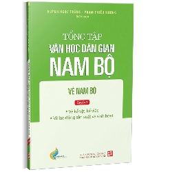 Tập III: Quyển 1 - Tổng tập văn học dân gian Nam Bộ - Vè Nam Bộ mới 100% Huỳnh Ngọc Trảng - Phạm Thiếu Hương 2022 HCM.PO