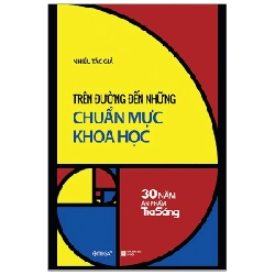 Trên Đường Đến Những Chuẩn Mực Khoa Học - 30 Năm Ấn Phẩm Tia Sáng - Nhiều Tác Giả