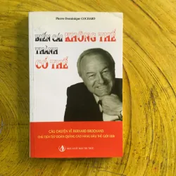  BIẾN CÁI KHÔNG THỂ THÀNH CÓ THỂ - PIERRE- DOMINIQUE COCHARD