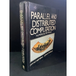 Parallel and distributed computation numerical methods (bìa cứng) mới 80% bẩn bìa, ố nhẹ, có mộc đỏ Bertsekas - Tsitsiklis HCM3004 NGOẠI VĂN