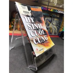 Sự hi sinh cuối cùng 2007 truyện ký mới 70% bẩn nhẹ Tô Phương HPB0906 SÁCH VĂN HỌC Blogmeo21025