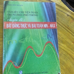 TÀI LIỆU CHUYÊN TOÁN THPT CHUYÊN ĐỀ : BẤT ĐẲNG THỨC VÀ BÀI TOÁN MIN- MAX- TRẦN ĐỨC HUYÊN