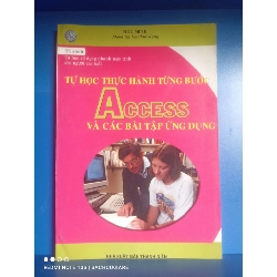 Tự học thực hành từng bước Access và các bài tập ứng dụng - Đức Minh