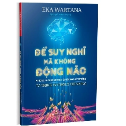 Để suy nghĩ mà không động não mới 100% Eka Wartana 2019 HCM.PO 178212