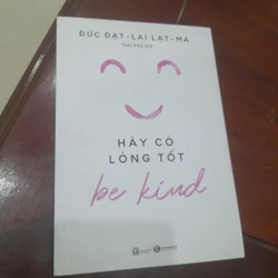 Đức Đạt Lai Lạt Ma - Be kind - Hãy có lòng tốt