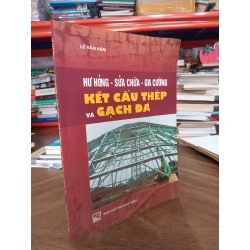 Kết cấu thép và gạch đá ( hư hỏng, sửa chữa, gia cường) - Lê Văn Kiểm