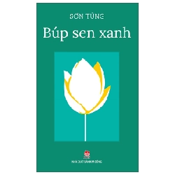Búp Sen Xanh - Sơn Tùng (Mới 100%) Truyện thiếu nhi, NXB Kim Đồng - SÁCH ĐẠI HỌC