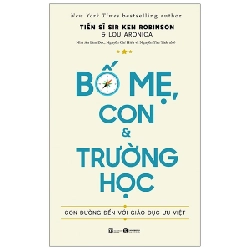 Bố mẹ, con và trường học  - Sir Ken Robinson & Lou Aronica  2021 New 100% HCM.PO 28359