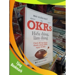(TẶNG BOOKMARK) OKRs - Hiểu Đúng, Làm Đúng - Mai Xuân Đạt - 2020 mới 90% - KỸ NĂNG - RBK3012
