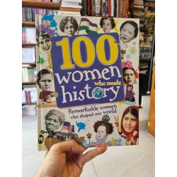 100 WOMEN WHO MADE HISTORY : Remarkable Women Who Shaped Our World (DK)