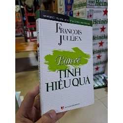 Bàn về tính hiệu quả mới 80% ố 2013 Francois Jullien HCM0308 LỊCH SỬ - CHÍNH TRỊ - TRIẾT HỌC
