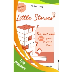 (TẶNG BOOKMARK) Little stories - The best book for your leisure time - Claire Luong - 2022