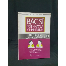 [Sách Cũ SCGR] Bác sĩ tốt nhất là chính mình mới 60% 2009 -HCM205 Nhiều tác giả SÁCH KỸ NĂNG