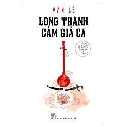 Long Thành Cầm Giả Ca - Văn Lê 285361