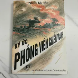 Ký ức phóng viên chiến trường – Nhiều tác giả 798695