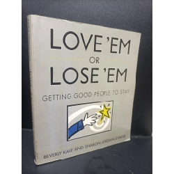 [Phiên Chợ Sách Cũ] Love'em or lose'em gettinh good people to stay Beverly Kaye and Sharon Jordan-Evans 2303