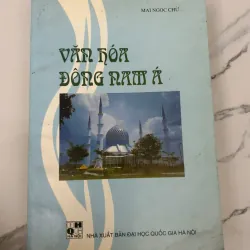 VĂN HÓA ĐÔNG NAM Á - Mai Ngọc Chừ - Văn hóa / Nghiên cứu khu vực